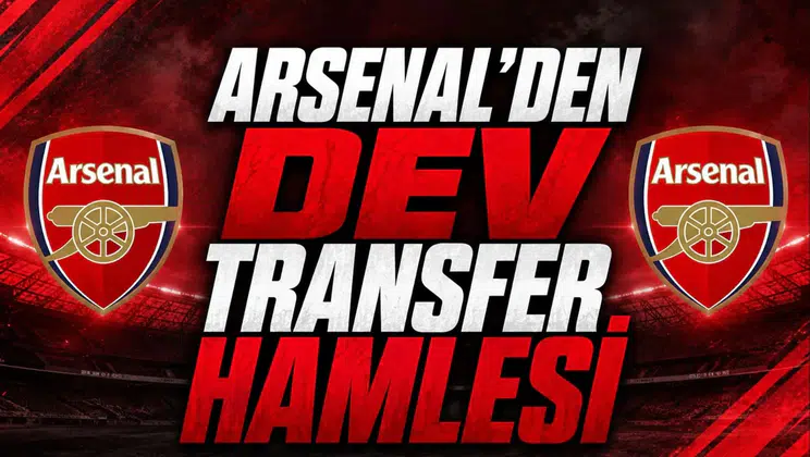 Arsenal’den Dev Transfer Hamlesi