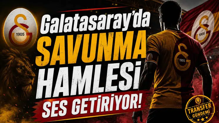 Galatasaray’da Savunma Hamlesi Ses Getiriyor!