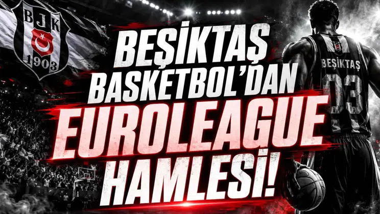 Beşiktaş Basketbol'dan EuroLeague Hamlesi!