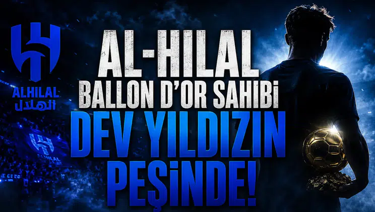 Al-Hilal Ballon d’Or Sahibi Dev Yıldızın Peşinde!