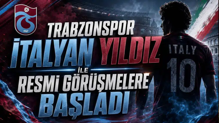 Trabzonspor İtalyan Yıldız ile Resmi Görüşmelere Başladı