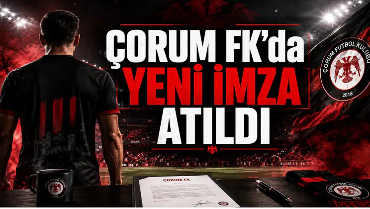 Çorum FK’da Yeni İmza Atıldı