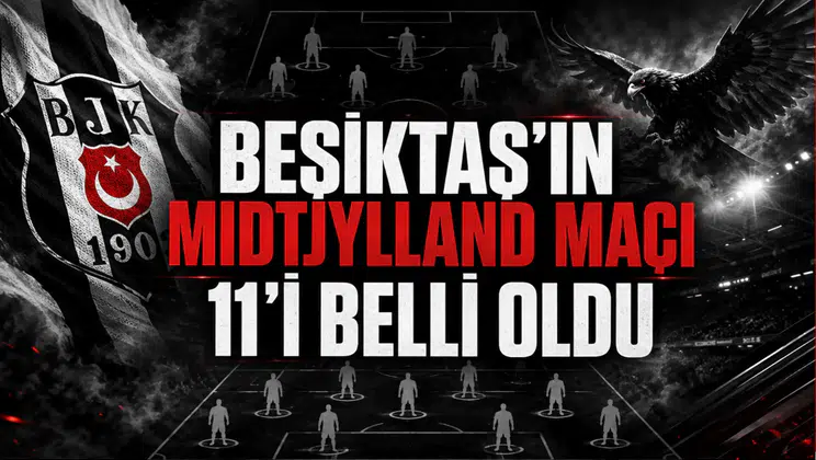Beşiktaş'ın Midtjylland Maçı 11'i Belli Oldu