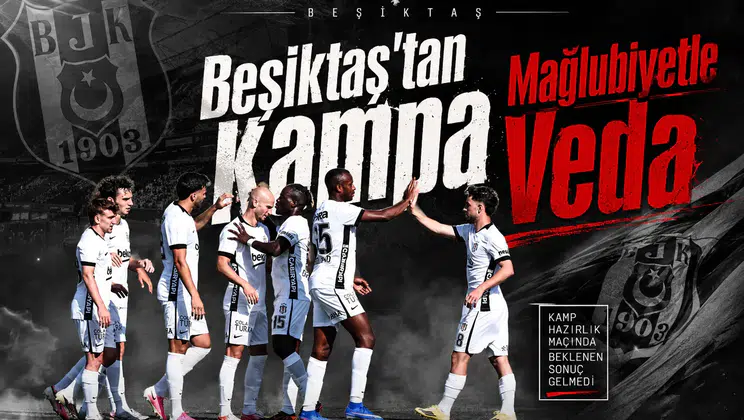 Beşiktaş'tan Kampa Mağlubiyetle Veda