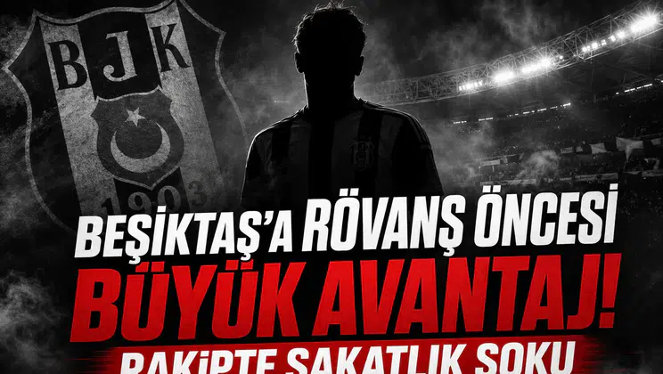 Beşiktaş'a Rövanş Öncesi Büyük Avantaj! Rakipte Sakatlık Şoku
