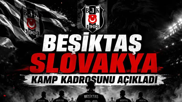 Beşiktaş, Slovakya Kamp Kadrosunu Açıkladı