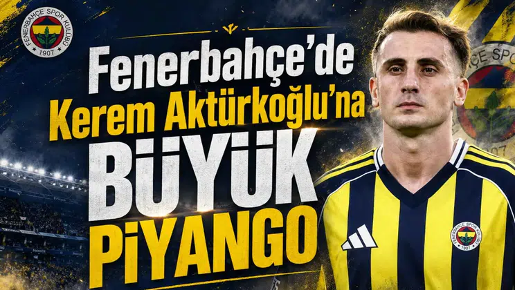 Fenerbahçe'de Kerem Aktürkoğlu'na Büyük Piyango
