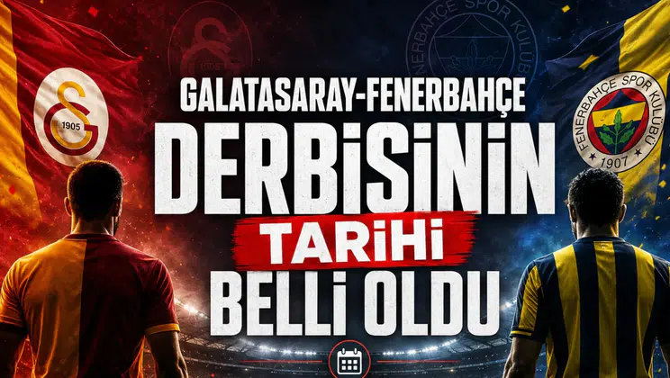 Galatasaray-Fenerbahçe Derbisinin Tarihi Belli Oldu