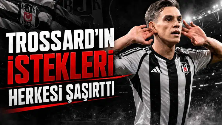 Trossard'ın İstekleri Herkesi Şaşırttı