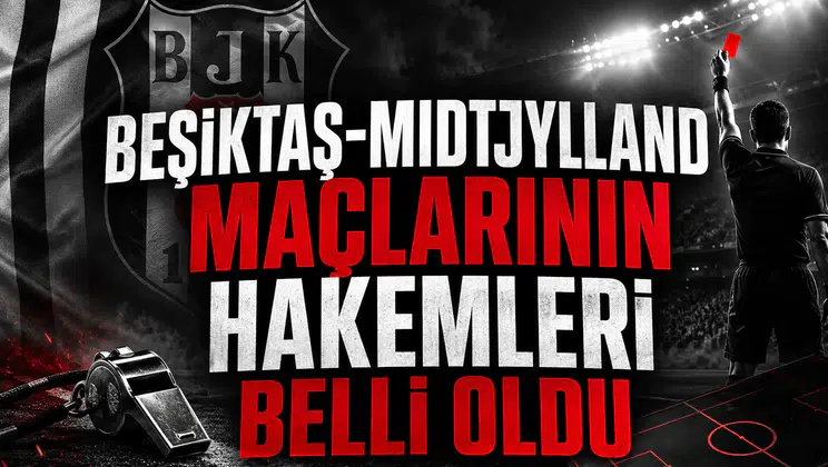 Beşiktaş-Midtjylland maçlarının hakemleri belli oldu