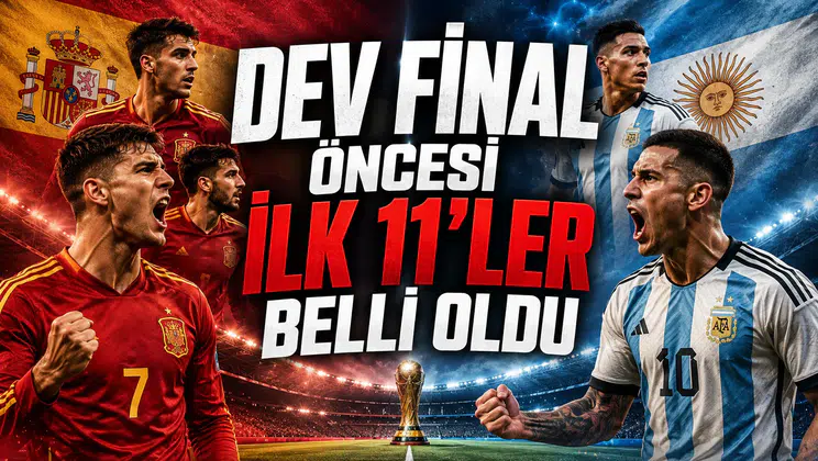 Dev final öncesi ilk 11'ler belli oldu