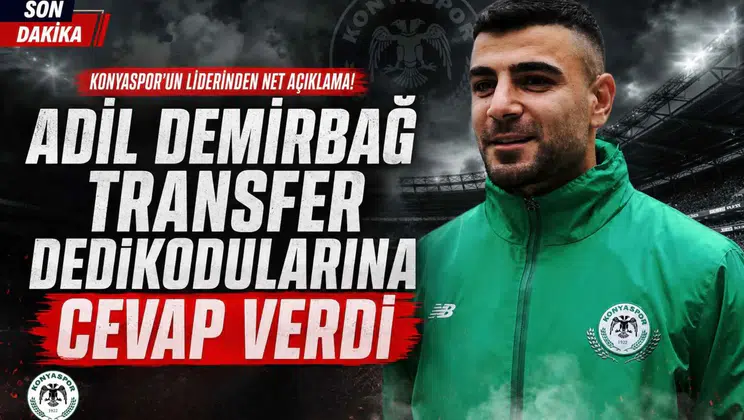 Adil Demirbağ Transfer Dedikodularına Cevap Verdi