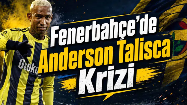 Fenerbahçe'de Anderson Talisca Krizi