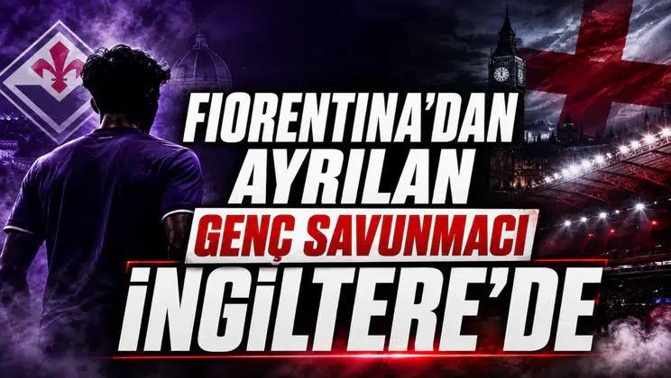Fiorentina’dan Ayrılan Genç Savunmacı İngiltere’de