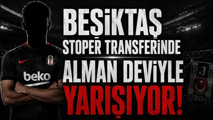 Beşiktaş Stoper Transferinde Alman Deviyle Yarışıyor!