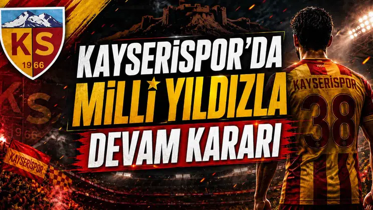 Kayserispor'da Milli Yıldızla Devam Kararı