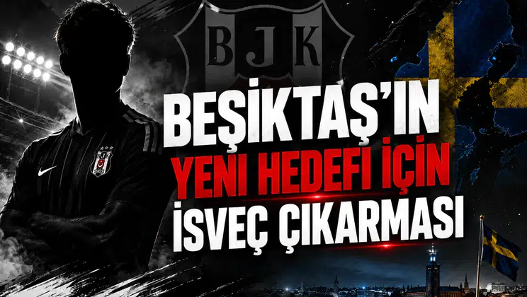 Beşiktaş'ın Yeni Hedefi İçin İsveç Çıkarması