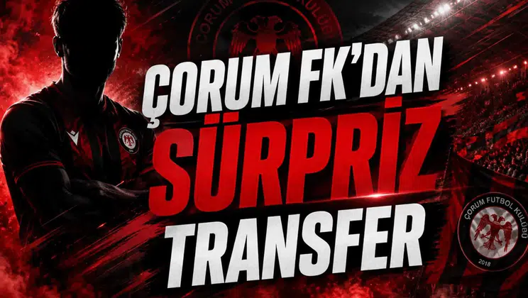 Çorum FK'dan Sürpriz Transfer