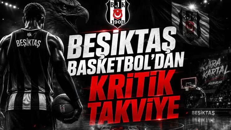 Beşiktaş Basketbol'dan Kritik Takviye