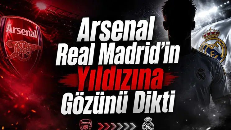 Arsenal Real Madrid'in Yıldızına Gözünü Dikti