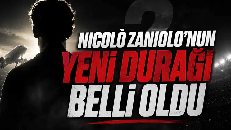 Nicolò Zaniolo'nun Yeni Durağı Belli Oldu