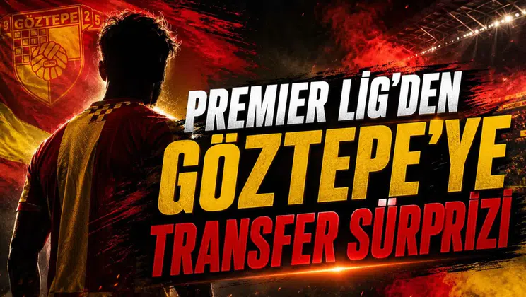 Premier Lig’den Göztepe’ye Transfer Sürprizi