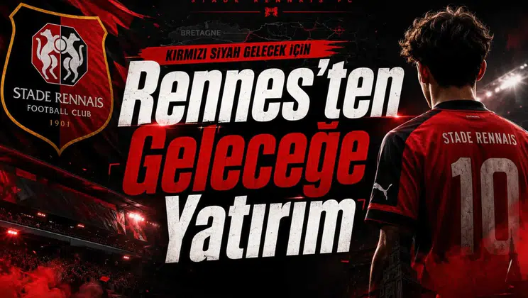 Rennes'ten Geleceğe Yatırım