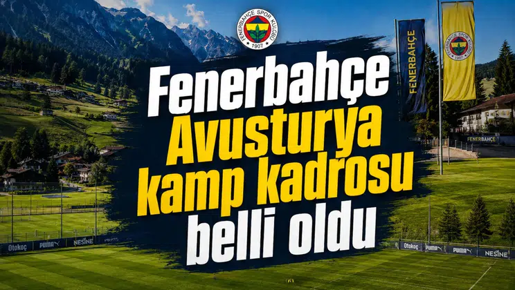 Fenerbahçe Avusturya kamp kadrosu belli oldu