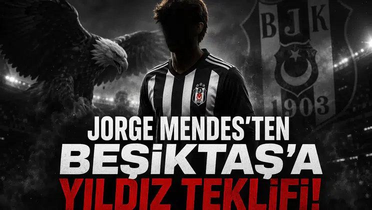 Jorge Mendes'ten Beşiktaş'a Yıldız Teklifi!