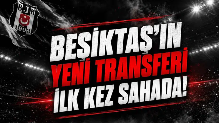 Beşiktaş'ın Yeni Transferi İlk Kez Sahada!