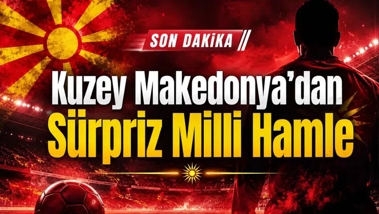 Kuzey Makedonya’dan Sürpriz Milli Hamle