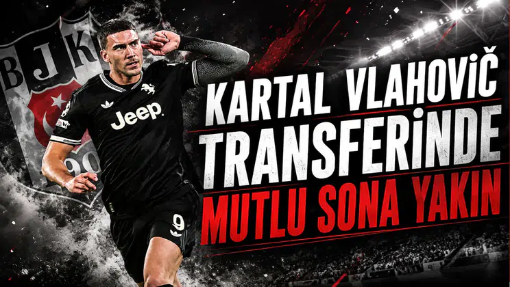 Kartal Vlahović Transferinde Mutlu Sona Yakın