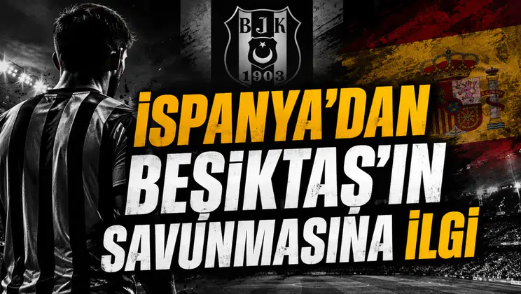 İspanya’dan Beşiktaş’ın Savunmasına İlgi