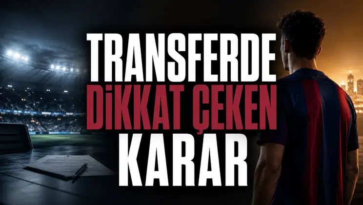 Transferde Dikkat Çeken Karar