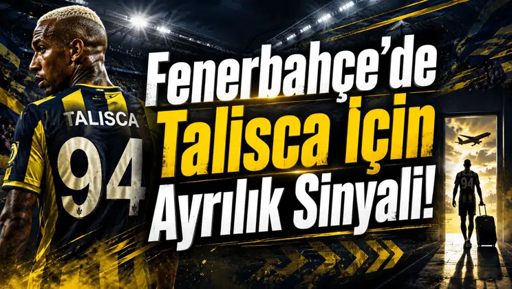 Fenerbahçe’de Talisca İçin Ayrılık Sinyali!