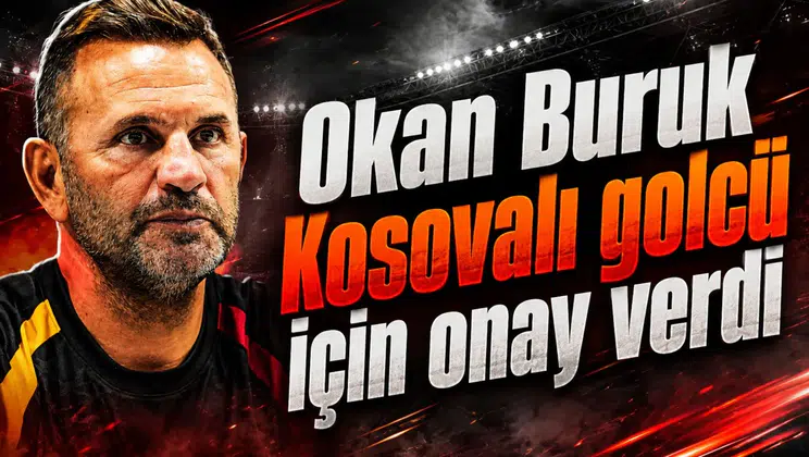 Okan Buruk Kosovalı golcü çin onay verdi
