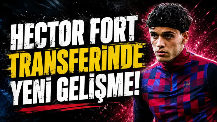 Hector Fort Transferinde Yeni Gelişme!