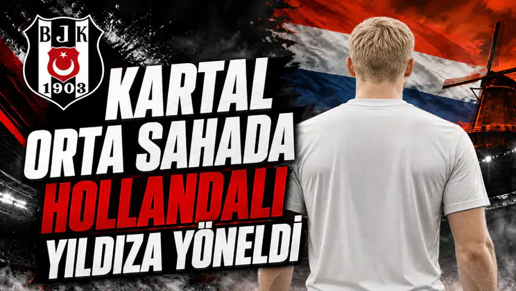 Kartal Orta Sahada Hollandalı Yıldıza Yöneldi