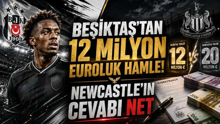 Beşiktaş’tan 12 Milyon Euroluk Hamle! Newcastle’ın Cevabı Net