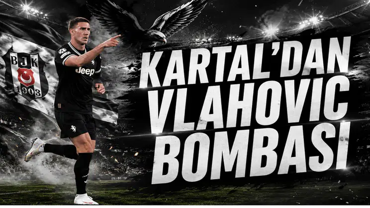 Kartal’dan Vlahovic Bombası