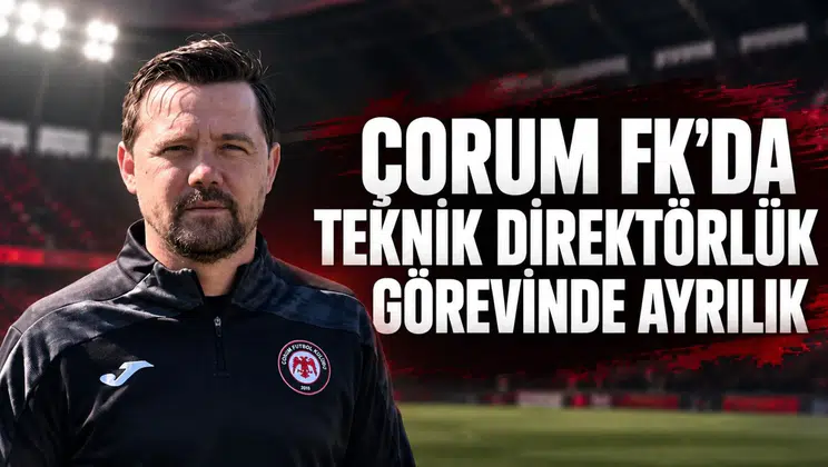 Çorum FK’da teknik direktörlük görevinde ayrılık