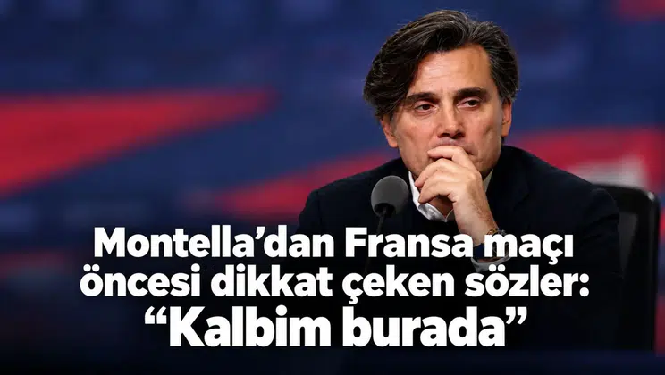 Montella’dan Fransa maçı öncesi dikkat çeken sözler: “Kalbim burada”