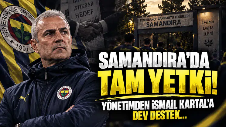Samandıra’da Tam Yetki! Yönetimden İsmail Kartal’a Dev Destek...
