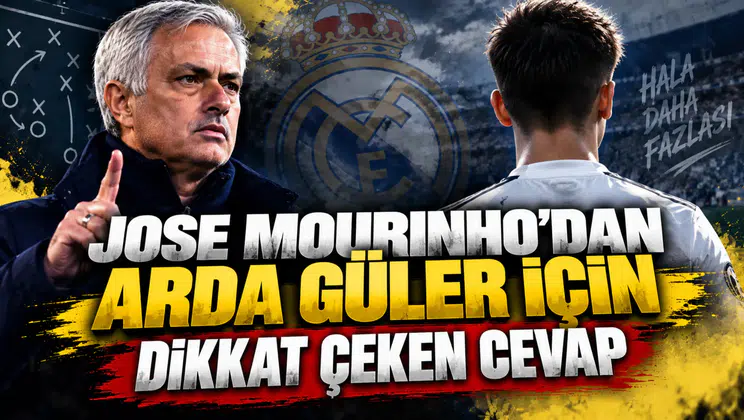 JOSE MOURINHO’DAN ARDA GÜLER İÇİN DİKKAT ÇEKEN CEVAP