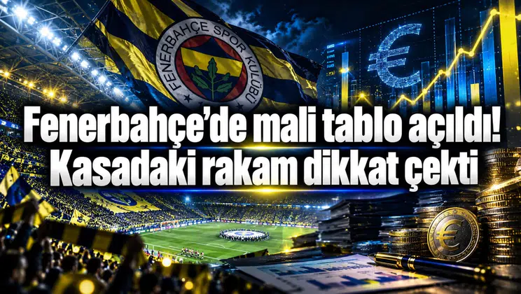 Fenerbahçe’de mali tablo açıldı! Kasadaki rakam dikkat çekti