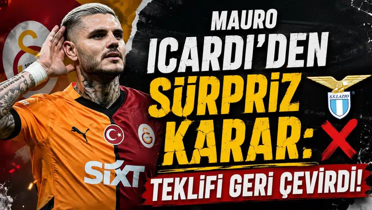 MAURO ICARDI’DEN SÜRPRİZ KARAR: TEKLİFİ GERİ ÇEVİRDİ
