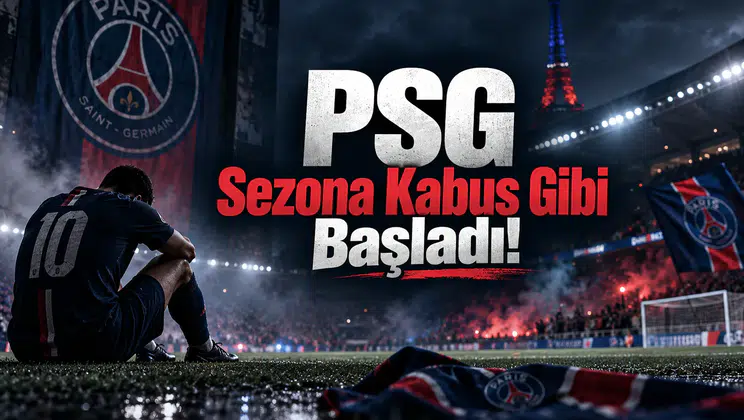PSG Sezona Kabus Gibi Başladı!