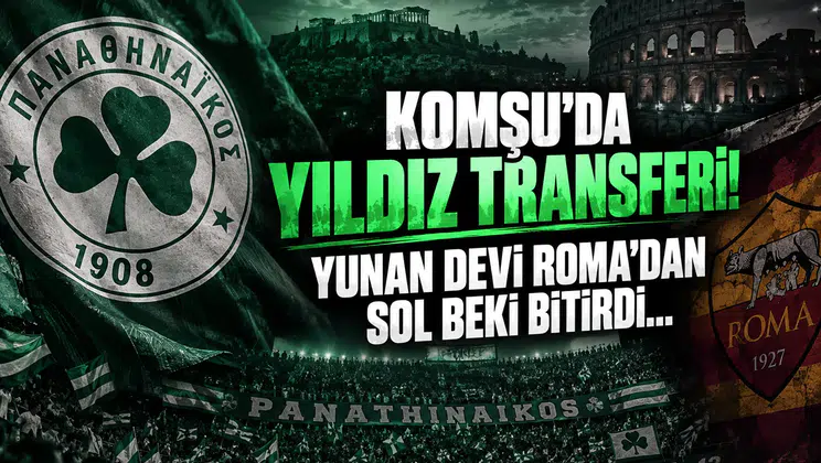Komşu’da Yıldız Transferi! Yunan Devi Roma’dan Sol Beki Bitirdi...