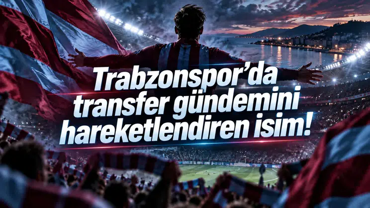 Trabzonspor’da transfer gündemini hareketlendiren isim!