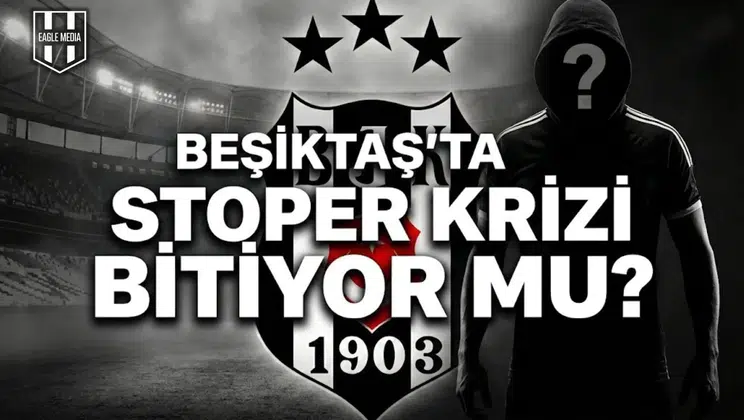 Beşiktaş'ta stoper krizi bitiyor mu?